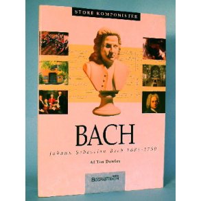 Johann Sebasian Bach 1685-1750, Tim Dowley