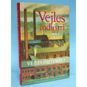 Vejles historie bd. III: Vejles industri
