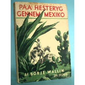 Paa hesteryg gennem Mexiko, Brje Walling