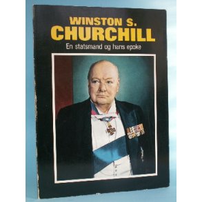 Winston S. Churchill - en statsmand og hans epoke