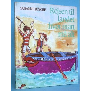 Rejsen til landet hvor man må alt, Susanne Bösche