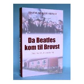 Bjarne Nielsen Brovst: Da Beatles kom til Brovst