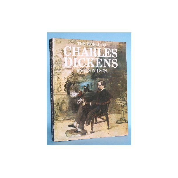 Angus Wilson: The World of Charles Dickens