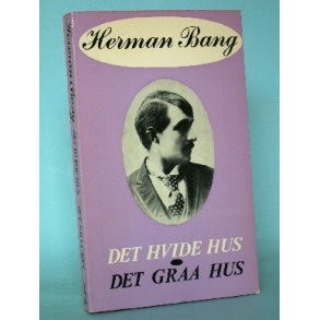 Det hvide hus - det grå hus, Herman Bang