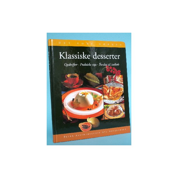 Klassiske desserter, p&aring; dansk v. Inger Hjorth