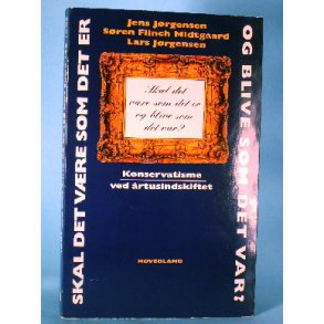 Skal det være som det er og blive som det var?