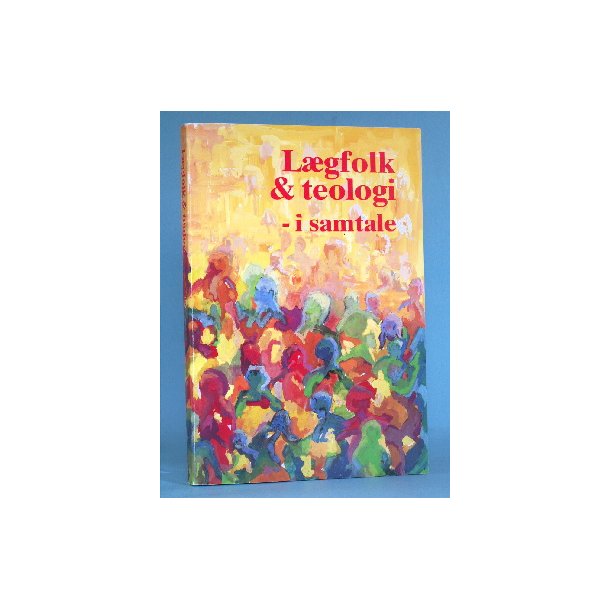 L&aelig;gfolk og teologi - i samtale, red. Johs. Nissen