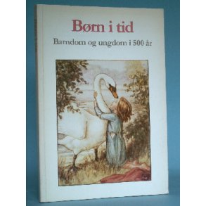 Børn i tid - Barndom og ungdom i 500 år