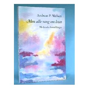 Andreas P. Nielsen: Men alle sang om livet