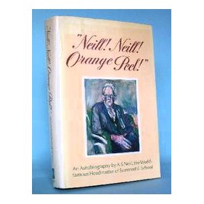 Neill! Neill! Orange Peel!, A.S. Neill