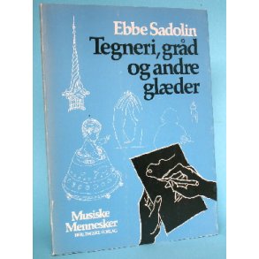 Ebbe Sadolin: Tegneri, gråd og andre glæder
