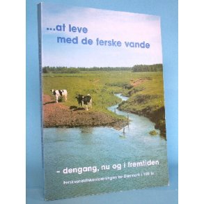 at leve med de ferske vande - dengang, nu og