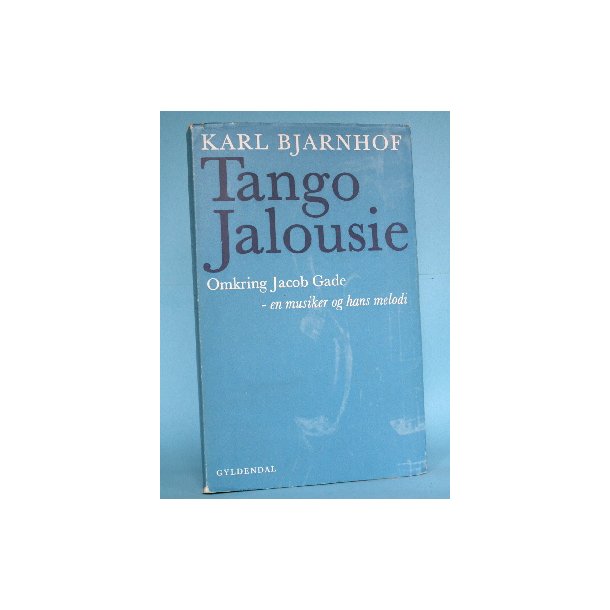 Karl Bjarnhof: Tango Jalousie (romanbiografi)