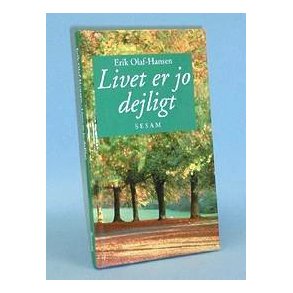 Erik Olaf-Hansen: Livet er jo dejligt