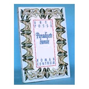 Abel Posse: Paradisets hunde