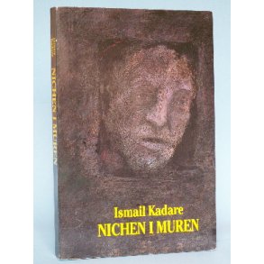 Ismail Kadare: Nichen i muren