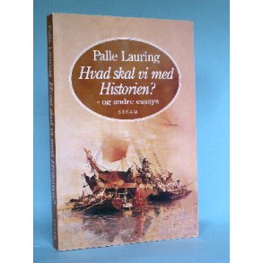 Hvad skal vi med historien? Palle Lauring