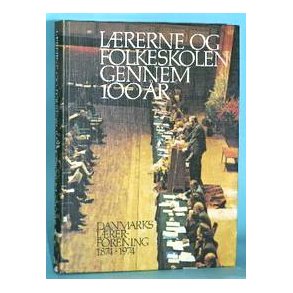 Lærerne og folkeskolen gennem 100 år,