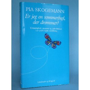 Pia Skogemann: Er jeg en sommerfugl, der drømmer?
