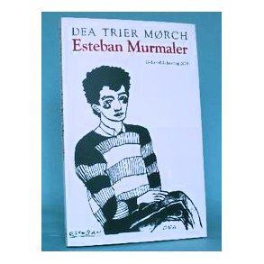 Dea Trier Mørch: Esteban Murmaler