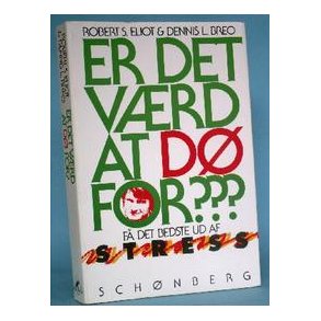 Er det værd at dø for?, Robert S. Eliot et al