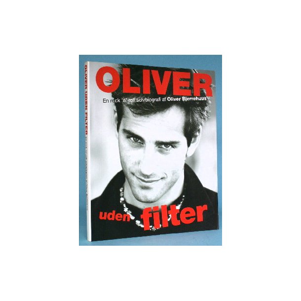 Oliver uden filter, en rock'n'roll selvbiografi