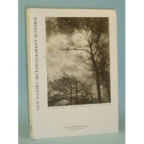 Men t jeg ved- Den Danske Metodistkirkes Historie,Red. Finn Brstrup Karlsen