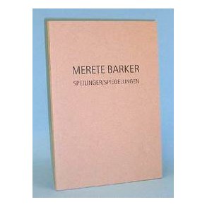 Spejlinger/Spiegelungen, Merete Barker