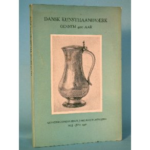 Dansk kunsthaandværk gennem 400 aar