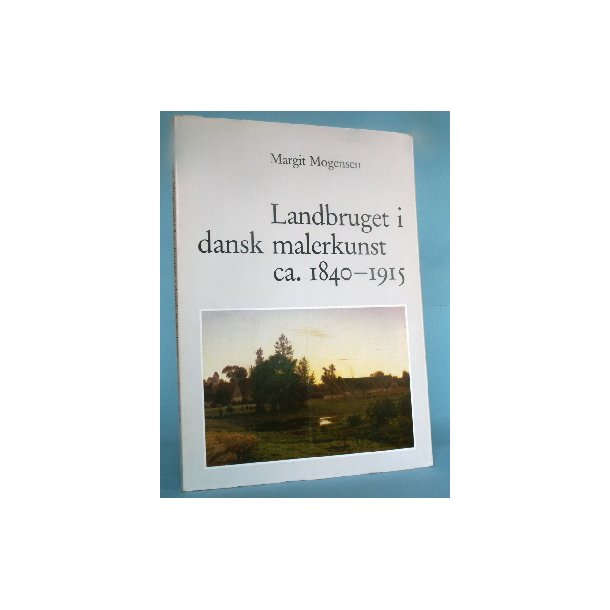 Landbruget i dansk malerkunst ca. 1840-1915