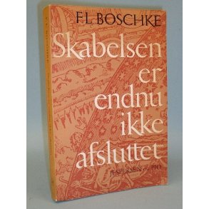 Skabelsen er endnu ikke afsluttet, F.L. Boschke
