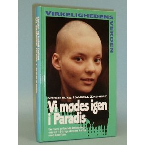 Vi mdes igen i Paradis, Christel og Isabell Zachert ( Virkelighedens Verden o.l.)
