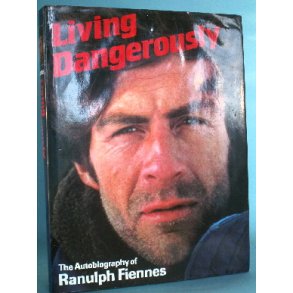 Ranulph Fiennes: Living Dangerously
