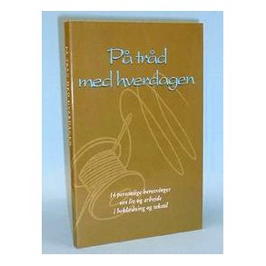 På tråd med hverdagen, red. af Inge Marrot Post