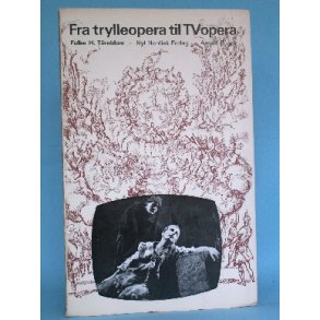 Fra trylleopera til TV opera, Folke H. Törnblom