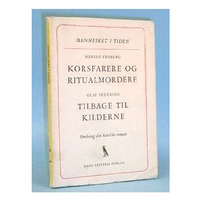 Korsfarere og ritualmordere og Tilbage til kilderne,Herluf Froberg og  Olaf Pedersen 