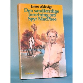 Den sandfrdige beretning om Spyt MacPhee, James Aldridge