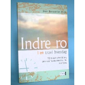 Indre ro i en travl hverdag, Joan Borysenko, Ph.d,