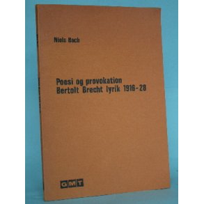 Poesi og provokation. Bertolt Brecht lyrik 1916-28