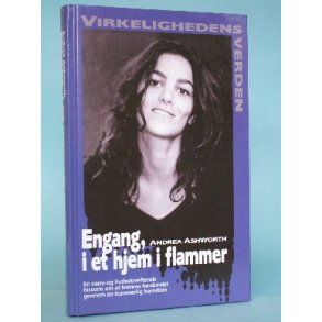 Engang, i et hjem i flammer, Andrea Ashworth ( Serien virkelighedens Verden o.l. )