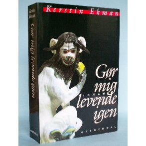 Kerstin Ekman: Gør mig levende igen