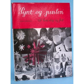 Pynt og pusleri til hverdag og fest, Lena Nessle