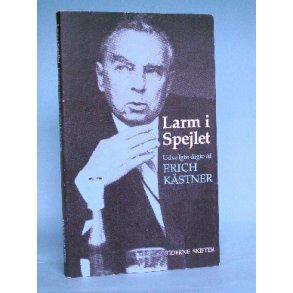 Larm i spejlet, udvalgte digte af Erich Kästner