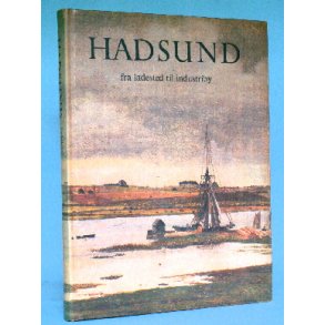 Hadsund - fra ladested til industriby,