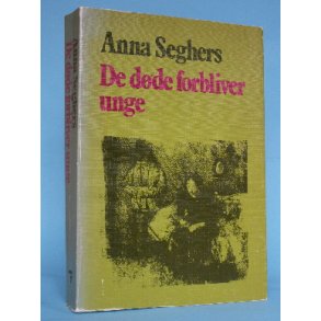 Anna Seghers: De døde forbliver unge