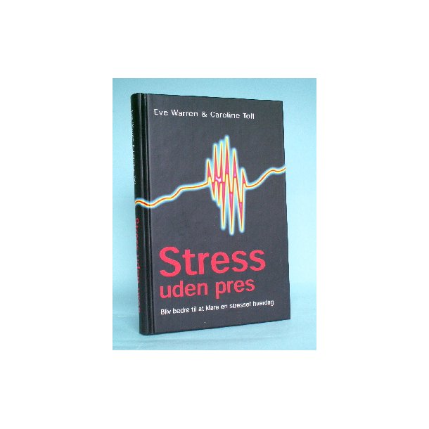 Stress uden pres, Eve Warren &amp; Caroline Toll,