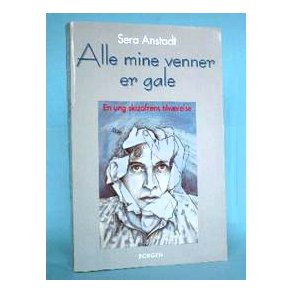 Sera Anstedt: Alle mine venner er gale