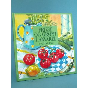 Frugt og grnt i akvarel, Birgitta Glode
